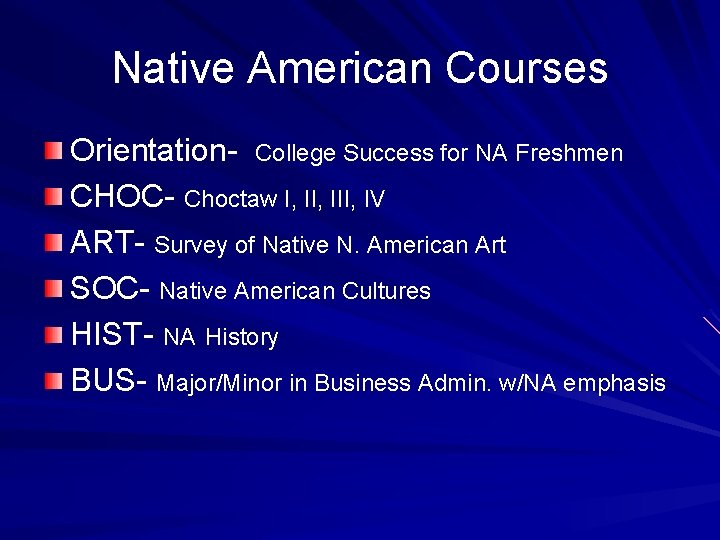 Native American Courses Orientation- College Success for NA Freshmen CHOC- Choctaw I, III, IV