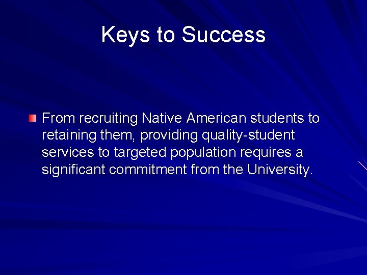 Keys to Success From recruiting Native American students to retaining them, providing quality-student services