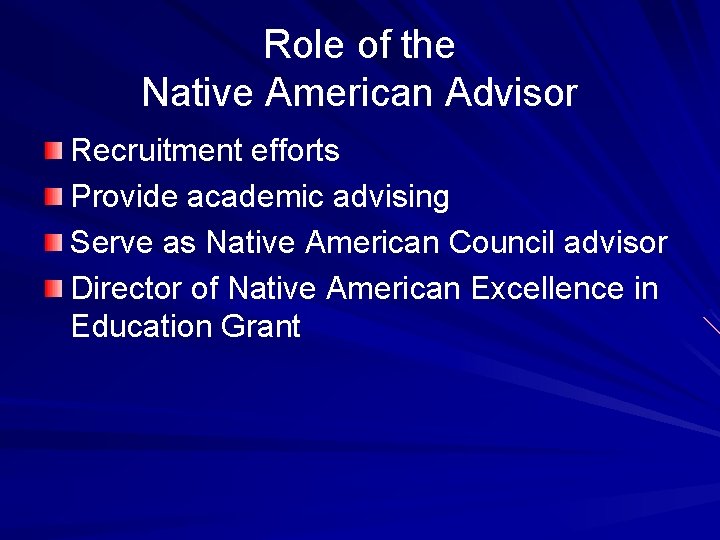 Role of the Native American Advisor Recruitment efforts Provide academic advising Serve as Native