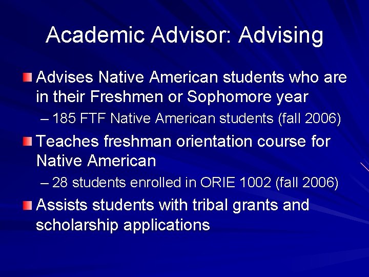 Academic Advisor: Advising Advises Native American students who are in their Freshmen or Sophomore