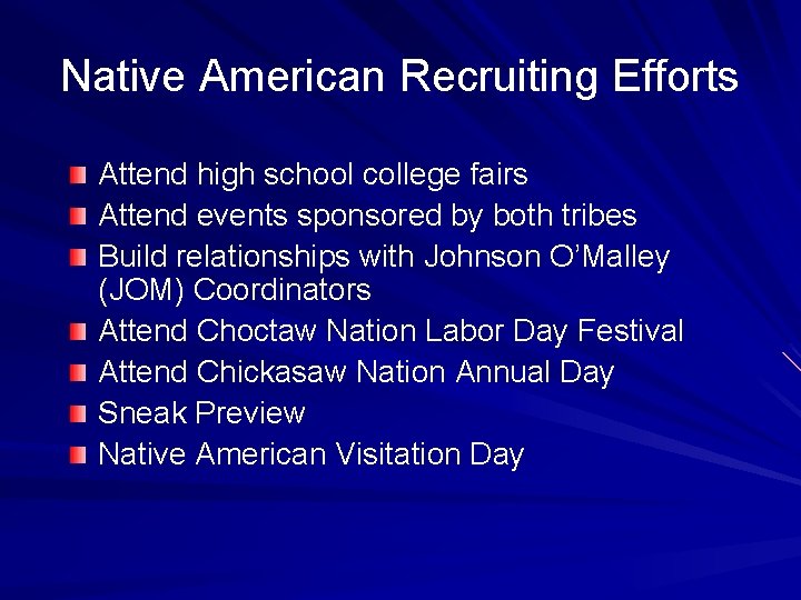 Native American Recruiting Efforts Attend high school college fairs Attend events sponsored by both