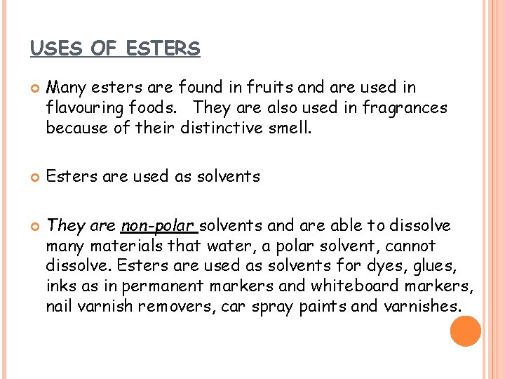 USES OF ESTERS Many esters are found in fruits and are used in flavouring USES OF ESTERS Many esters are found in fruits and are used in flavouring