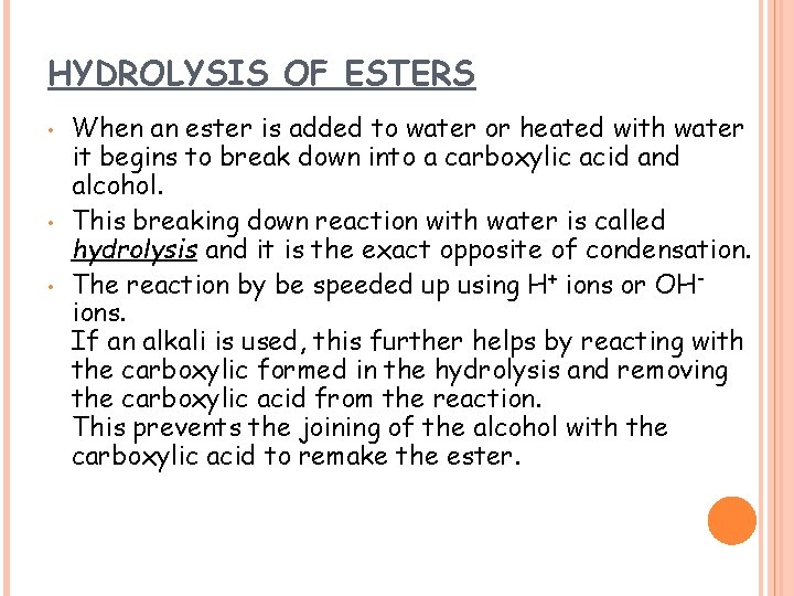 HYDROLYSIS OF ESTERS • • • When an ester is added to water or HYDROLYSIS OF ESTERS • • • When an ester is added to water or
