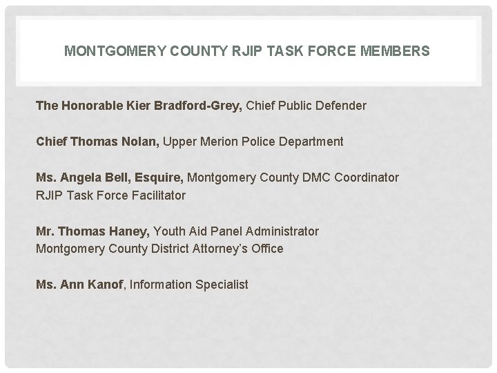 MONTGOMERY COUNTY RJIP TASK FORCE MEMBERS The Honorable Kier Bradford-Grey, Chief Public Defender Chief