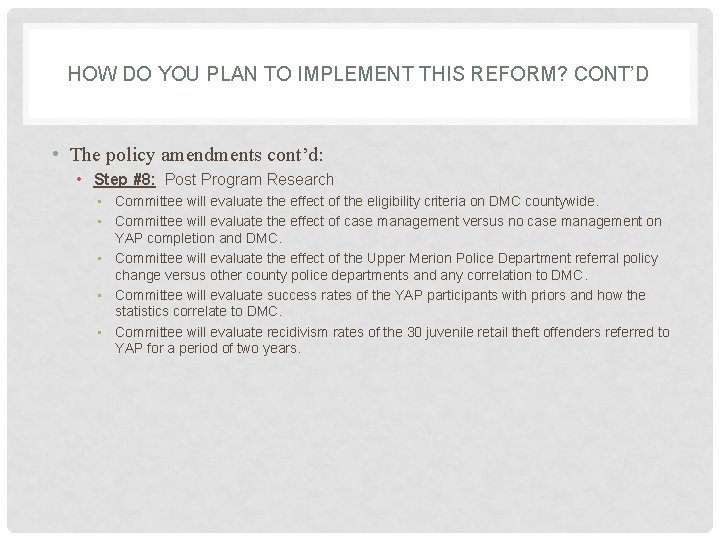 HOW DO YOU PLAN TO IMPLEMENT THIS REFORM? CONT’D • The policy amendments cont’d: