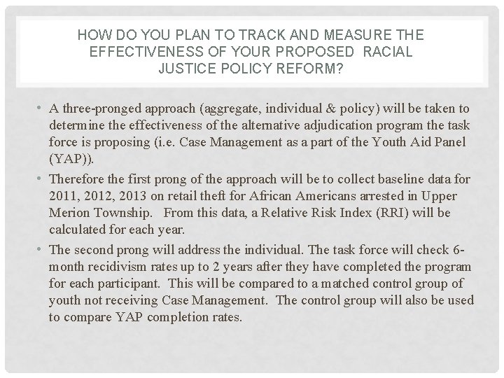 HOW DO YOU PLAN TO TRACK AND MEASURE THE EFFECTIVENESS OF YOUR PROPOSED RACIAL