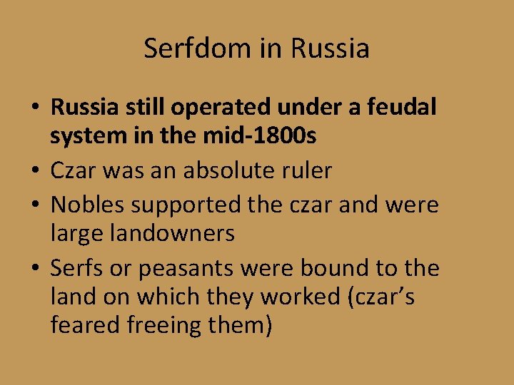 Serfdom in Russia • Russia still operated under a feudal system in the mid-1800