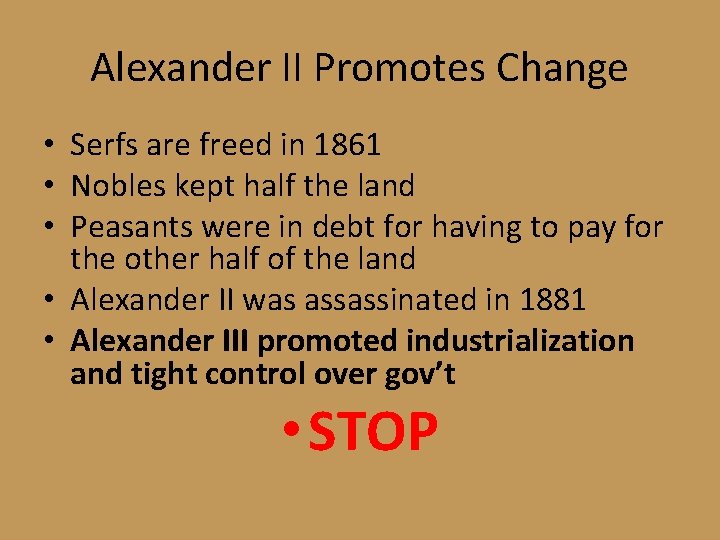 Alexander II Promotes Change • Serfs are freed in 1861 • Nobles kept half