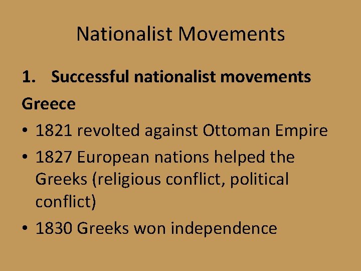 Nationalist Movements 1. Successful nationalist movements Greece • 1821 revolted against Ottoman Empire •