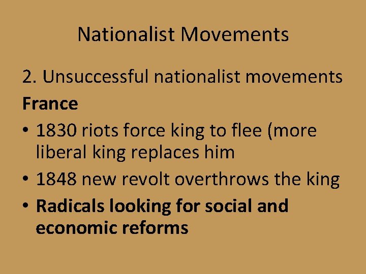 Nationalist Movements 2. Unsuccessful nationalist movements France • 1830 riots force king to flee