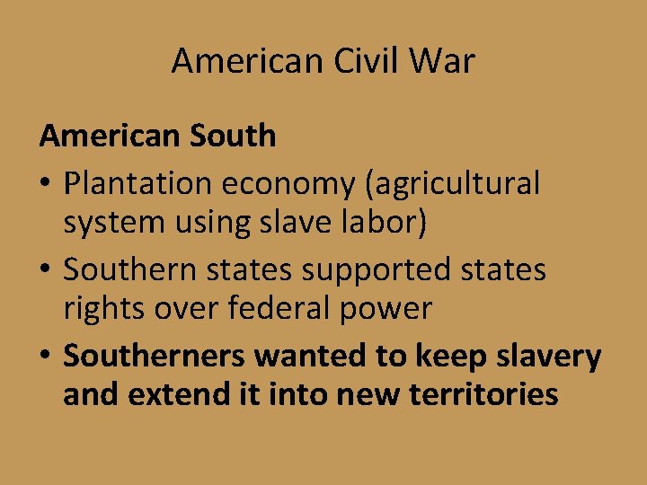 American Civil War American South • Plantation economy (agricultural system using slave labor) •