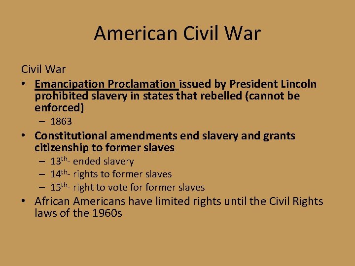 American Civil War • Emancipation Proclamation issued by President Lincoln prohibited slavery in states