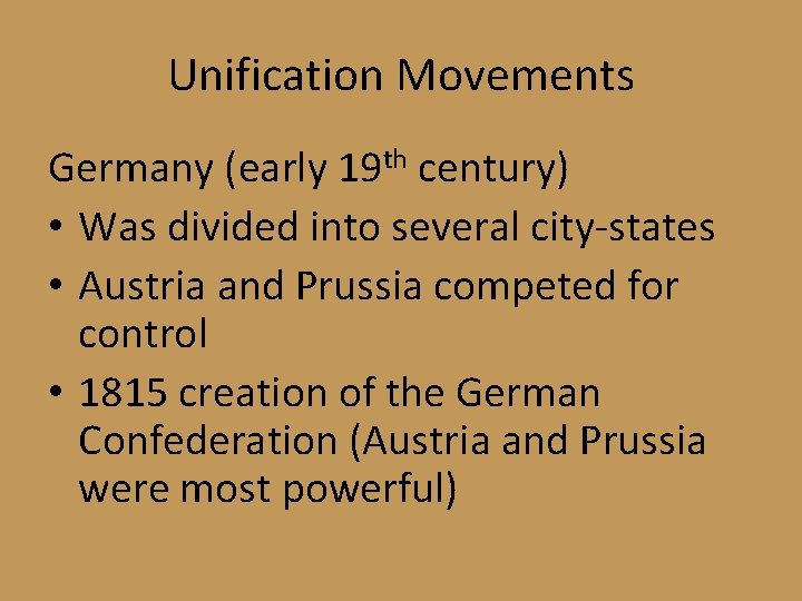 Unification Movements Germany (early 19 th century) • Was divided into several city-states •
