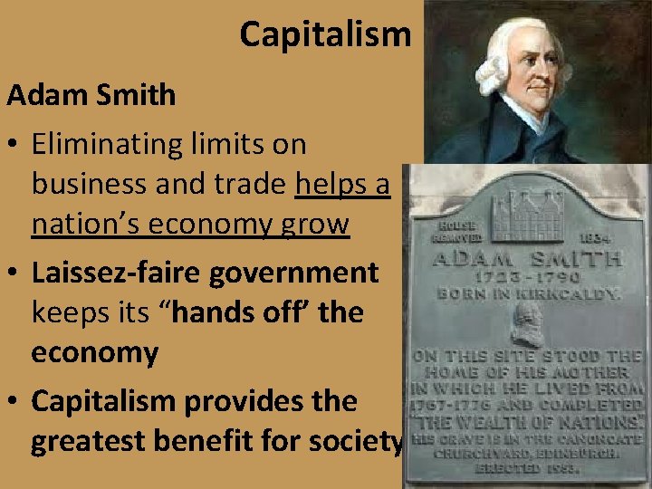 Capitalism Adam Smith • Eliminating limits on business and trade helps a nation’s economy