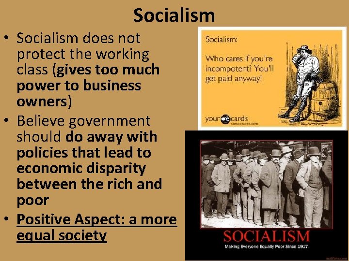 Socialism • Socialism does not protect the working class (gives too much power to