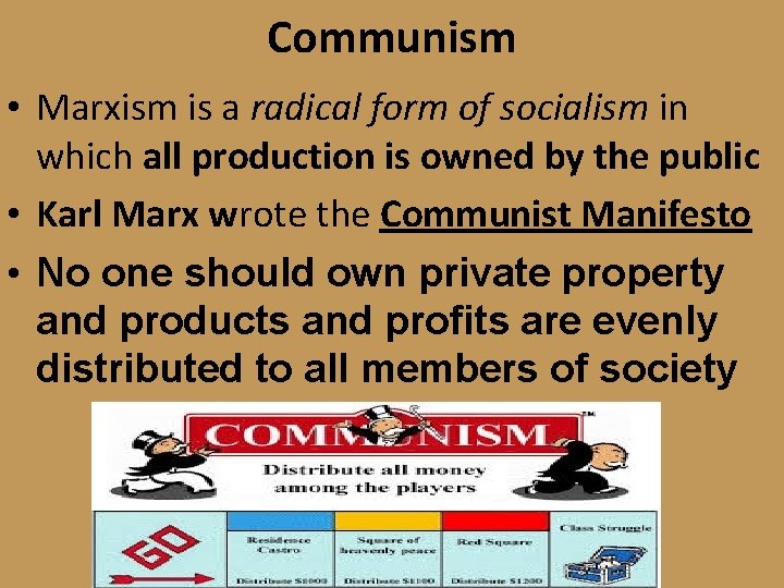 Communism • Marxism is a radical form of socialism in which all production is