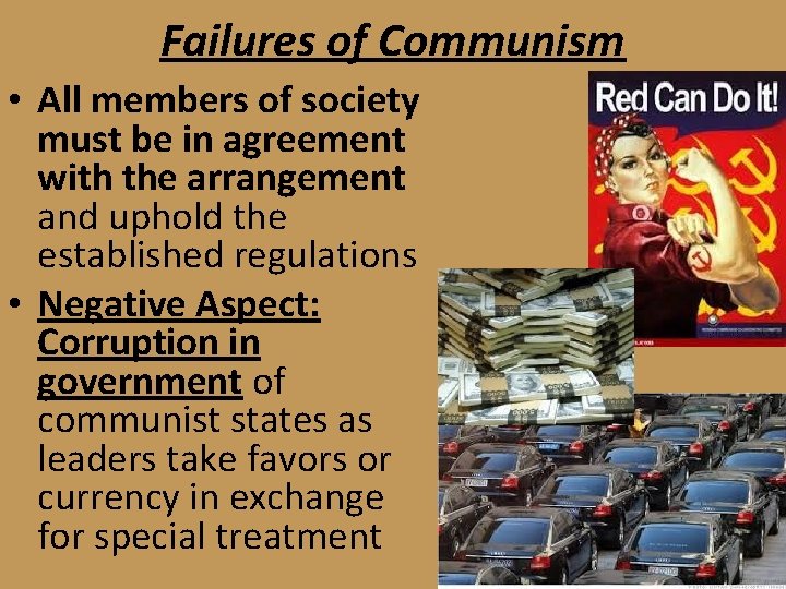 Failures of Communism • All members of society must be in agreement with the