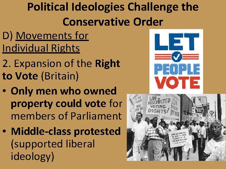 Political Ideologies Challenge the Conservative Order D) Movements for Individual Rights 2. Expansion of