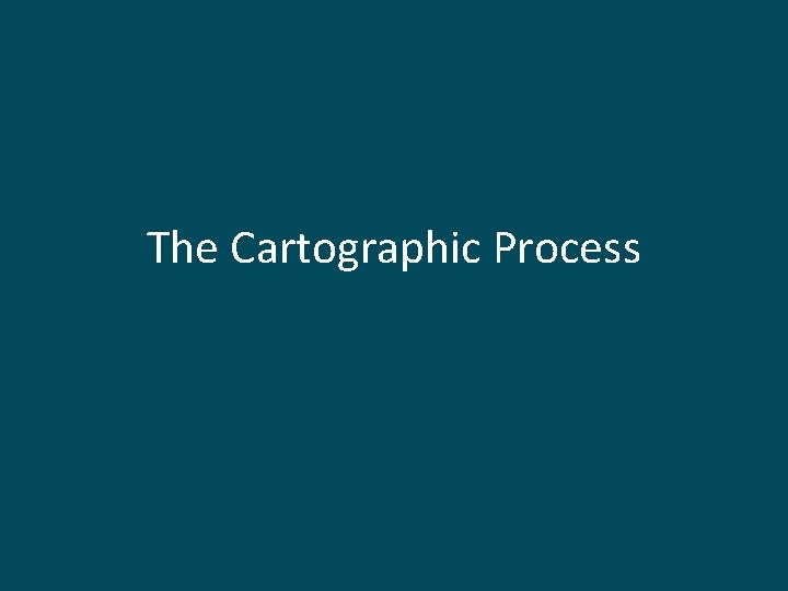 The Cartographic Process 