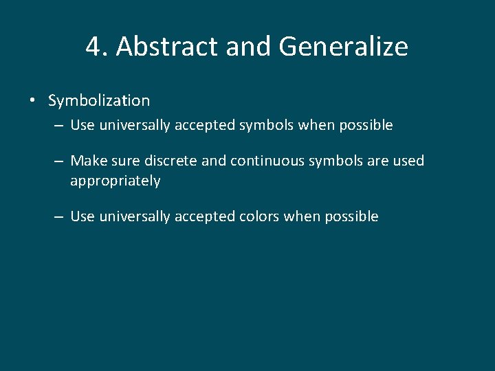 4. Abstract and Generalize • Symbolization – Use universally accepted symbols when possible –