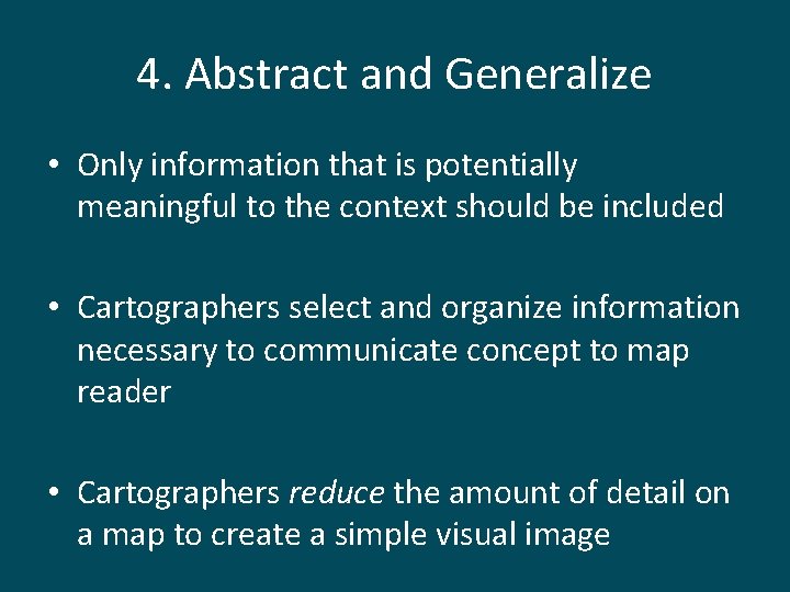 4. Abstract and Generalize • Only information that is potentially meaningful to the context