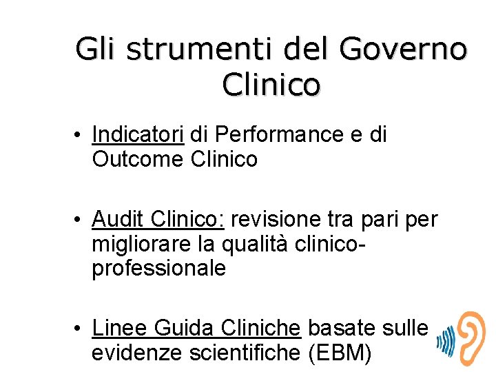 Gli strumenti del Governo Clinico • Indicatori di Performance e di Outcome Clinico •