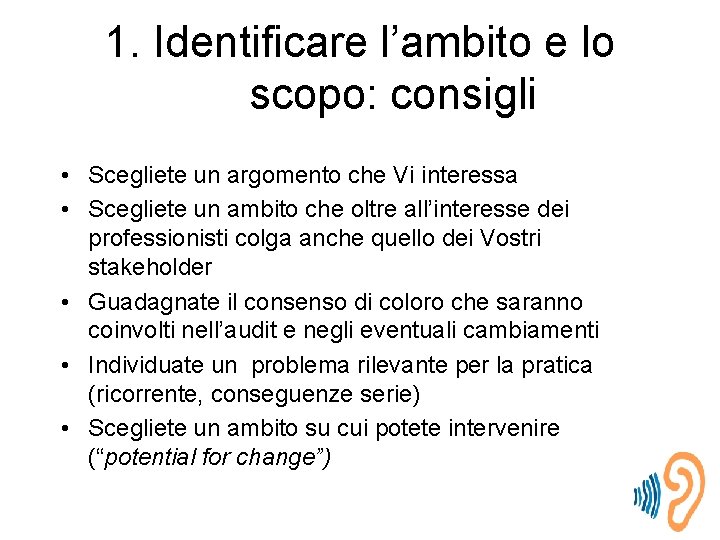 1. Identificare l’ambito e lo scopo: consigli • Scegliete un argomento che Vi interessa