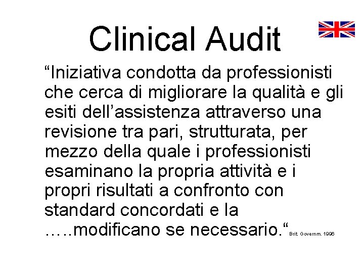 Clinical Audit “Iniziativa condotta da professionisti che cerca di migliorare la qualità e gli