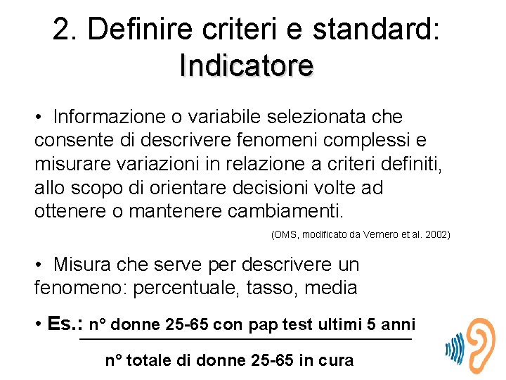 2. Definire criteri e standard: Indicatore • Informazione o variabile selezionata che consente di