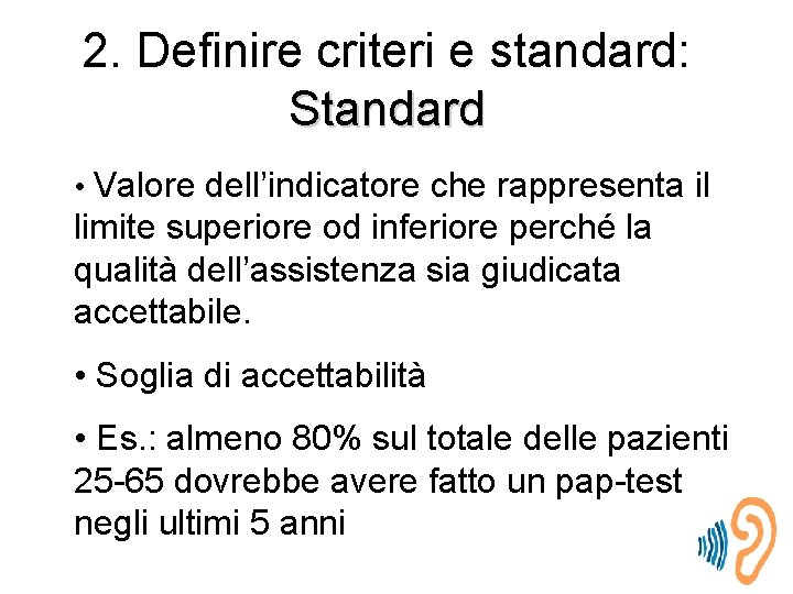 2. Definire criteri e standard: Standard • Valore dell’indicatore che rappresenta il limite superiore