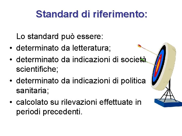 Standard di riferimento: • • Lo standard può essere: determinato da letteratura; determinato da
