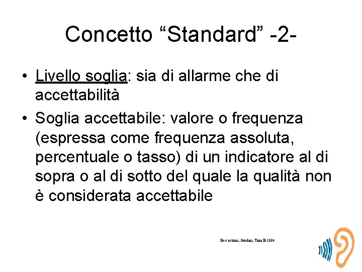 Concetto “Standard” -2 • Livello soglia: sia di allarme che di accettabilità • Soglia