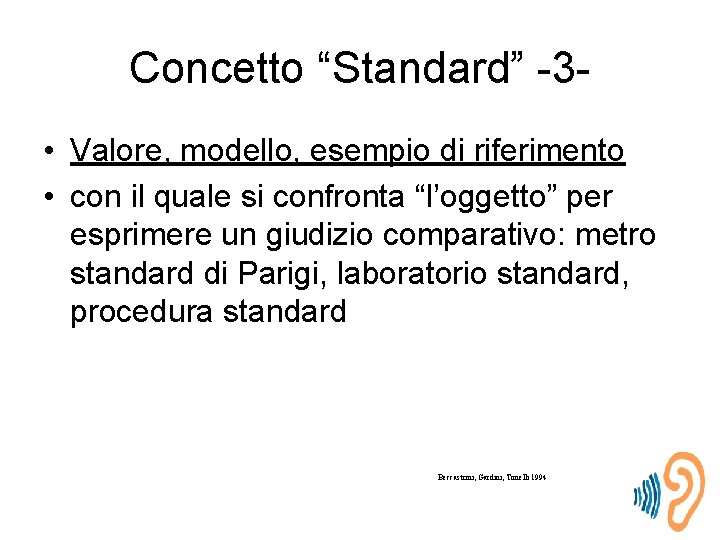 Concetto “Standard” -3 • Valore, modello, esempio di riferimento • con il quale si