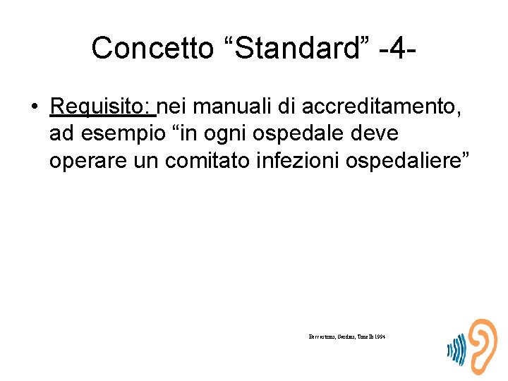 Concetto “Standard” -4 • Requisito: nei manuali di accreditamento, ad esempio “in ogni ospedale