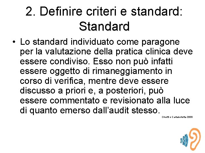 2. Definire criteri e standard: Standard • Lo standard individuato come paragone per la