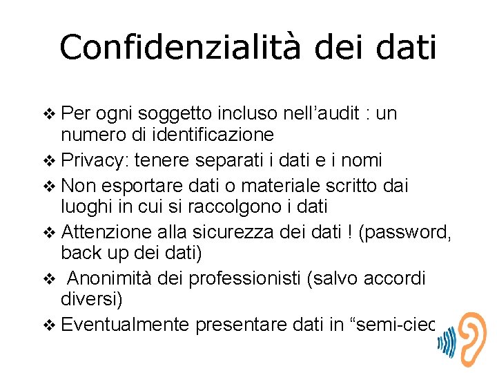 Confidenzialità dei dati v Per ogni soggetto incluso nell’audit : un numero di identificazione