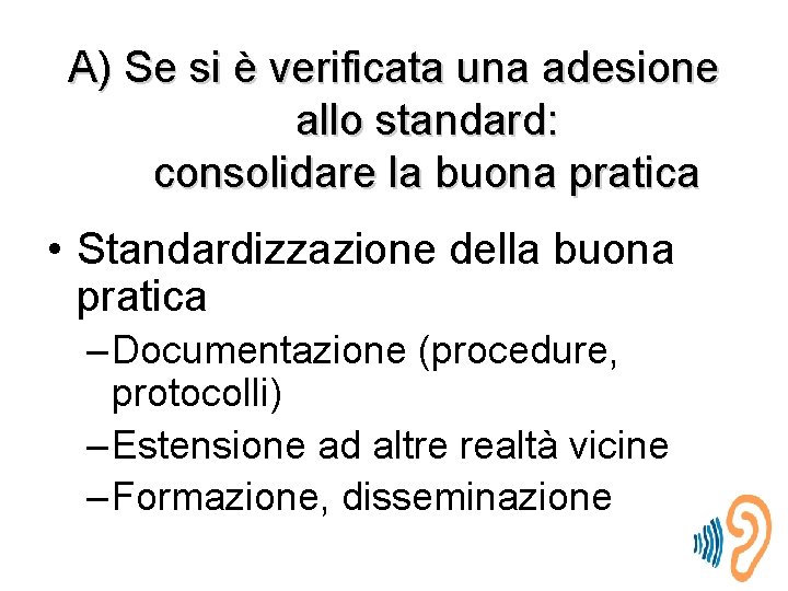 A) Se si è verificata una adesione allo standard: consolidare la buona pratica •