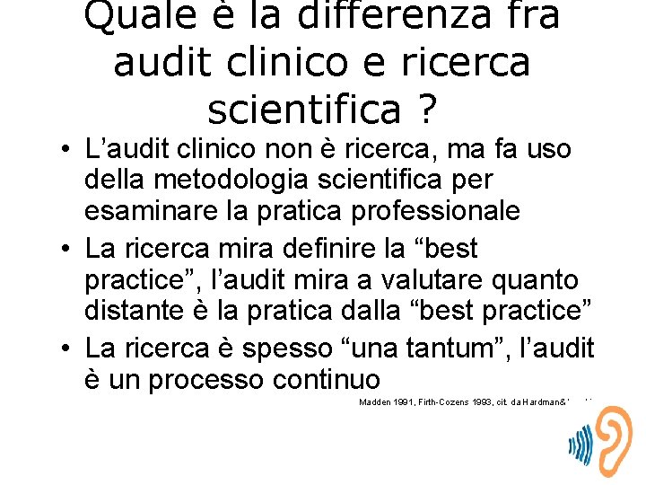 Quale è la differenza fra audit clinico e ricerca scientifica ? • L’audit clinico