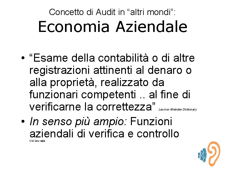 Concetto di Audit in “altri mondi”: Economia Aziendale • “Esame della contabilità o di