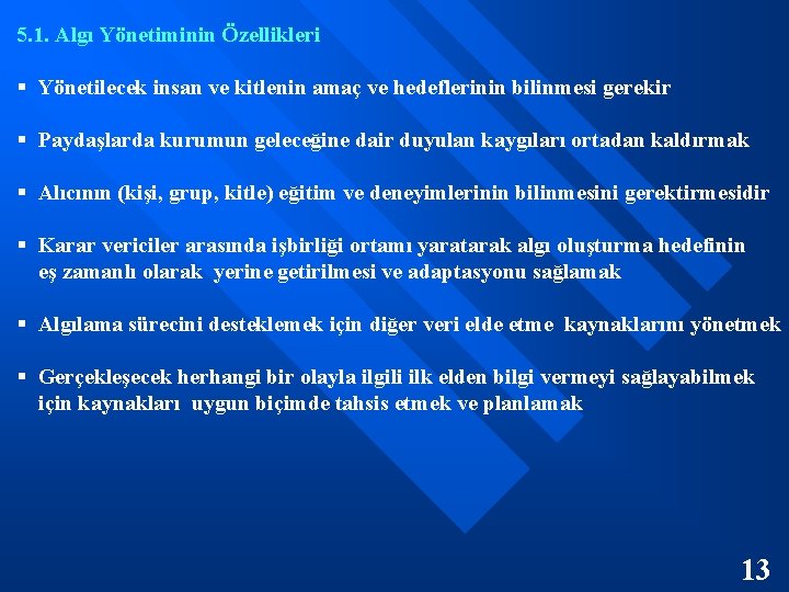 5. 1. Algı Yönetiminin Özellikleri § Yönetilecek insan ve kitlenin amaç ve hedeflerinin bilinmesi