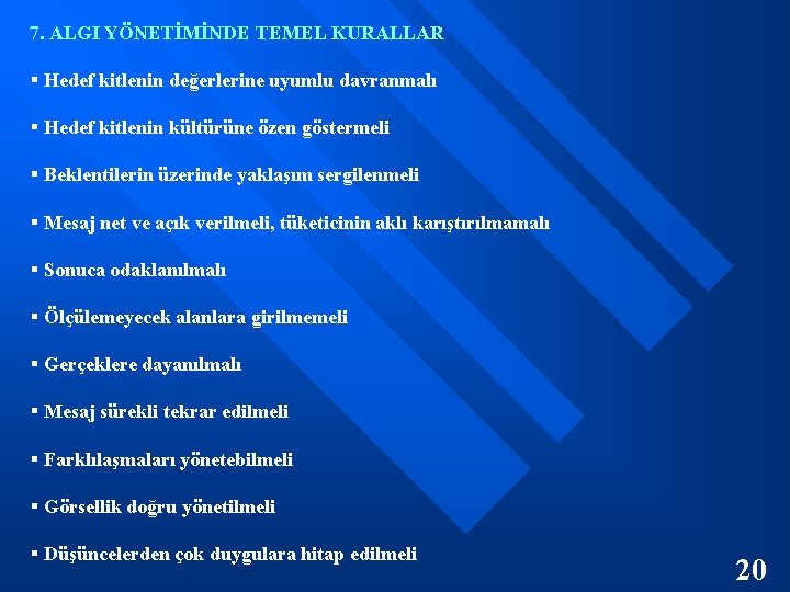 7. ALGI YÖNETİMİNDE TEMEL KURALLAR § Hedef kitlenin değerlerine uyumlu davranmalı § Hedef kitlenin