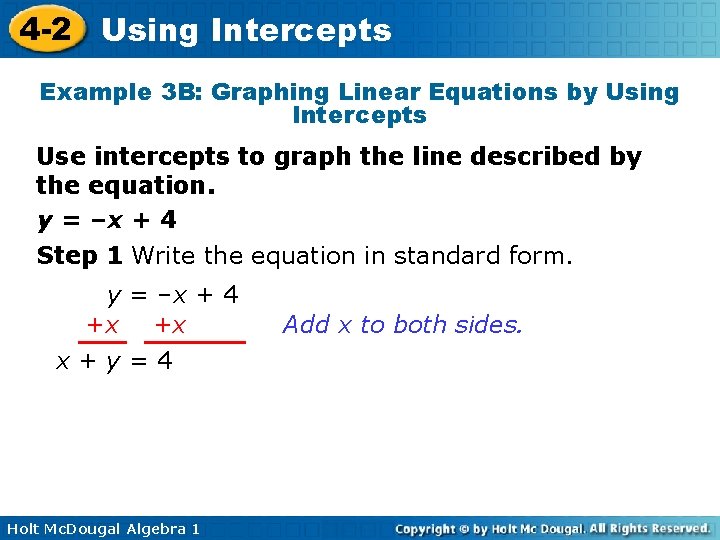 4 -2 Using Intercepts Example 3 B: Graphing Linear Equations by Using Intercepts Use