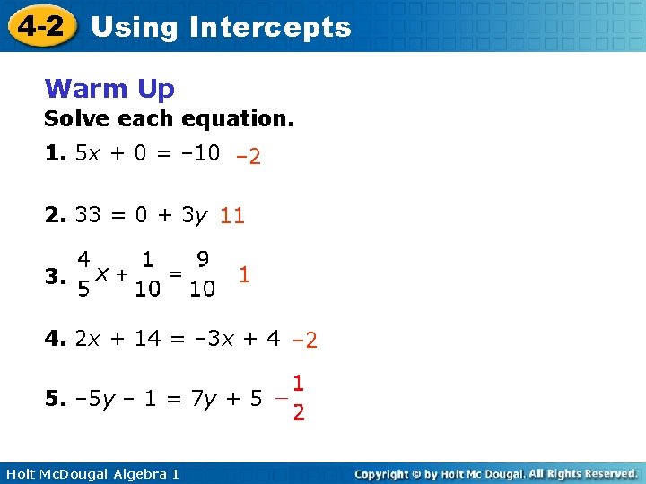 4 -2 Using Intercepts Warm Up Solve each equation. 1. 5 x + 0