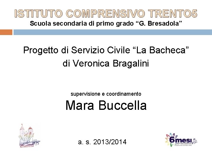 ISTITUTO COMPRENSIVO TRENTO 5 Scuola secondaria di primo grado “G. Bresadola” Progetto di Servizio