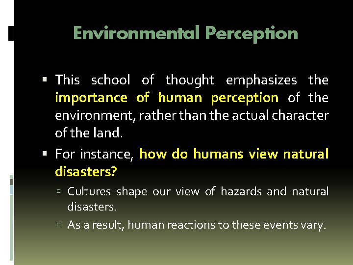 Environmental Perception This school of thought emphasizes the importance of human perception of the