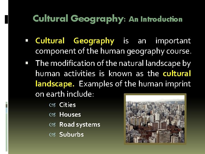 Cultural Geography: An Introduction Cultural Geography is an important component of the human geography