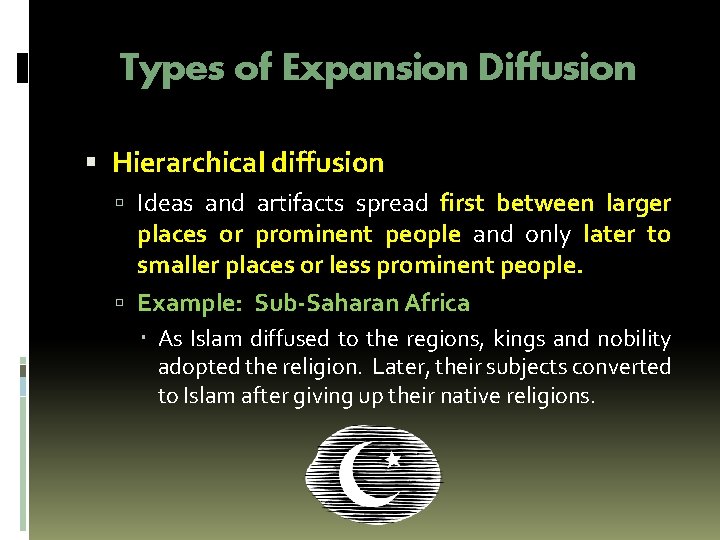 Types of Expansion Diffusion Hierarchical diffusion Ideas and artifacts spread first between larger places