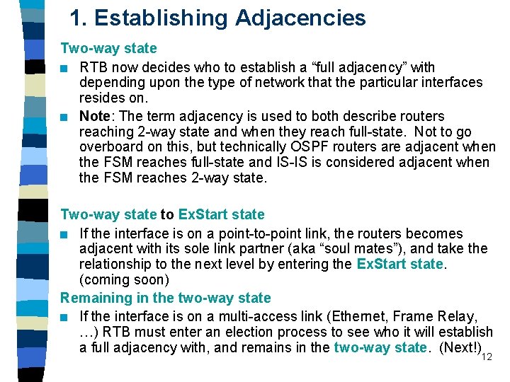 1. Establishing Adjacencies Two-way state n RTB now decides who to establish a “full 1. Establishing Adjacencies Two-way state n RTB now decides who to establish a “full