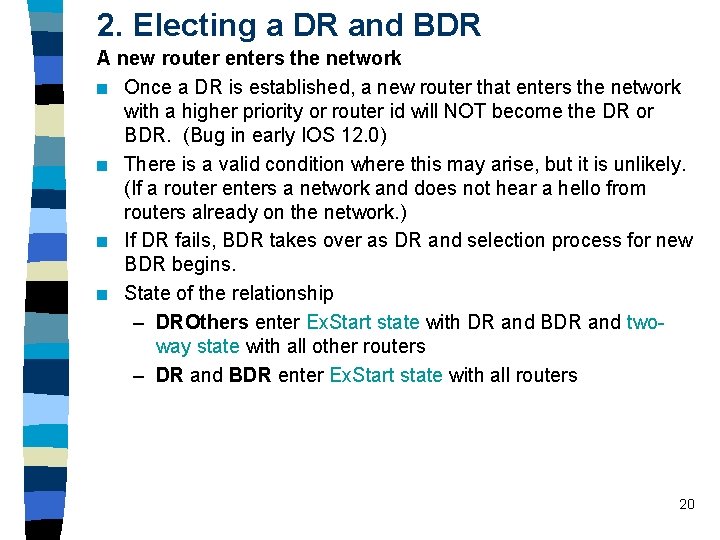 2. Electing a DR and BDR A new router enters the network n Once 2. Electing a DR and BDR A new router enters the network n Once