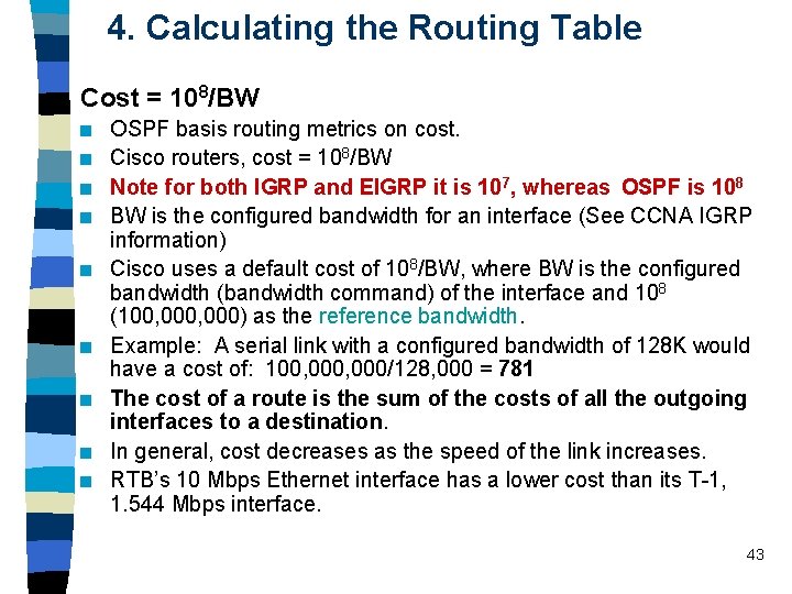 4. Calculating the Routing Table Cost = 108/BW n n n n n OSPF 4. Calculating the Routing Table Cost = 108/BW n n n n n OSPF